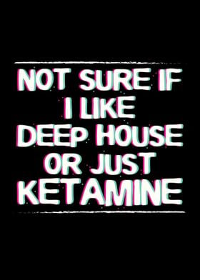 Ketamine Deep House Gift