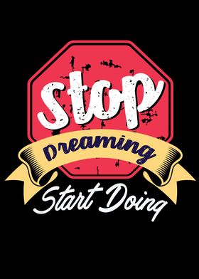 Stop Dreaming Start Doing