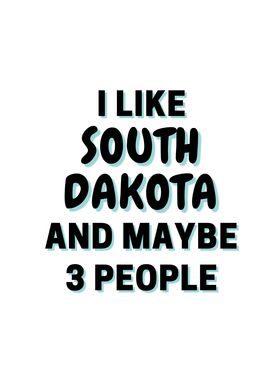 I Like South Dakota And