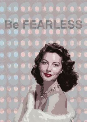 Ava Gardner Be Fearless