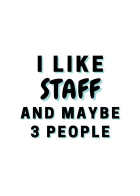 I Like Staff And Maybe 3