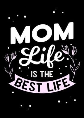 Mom Life Is The Best Life