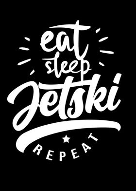 Eat Sleep Jetski Repeat