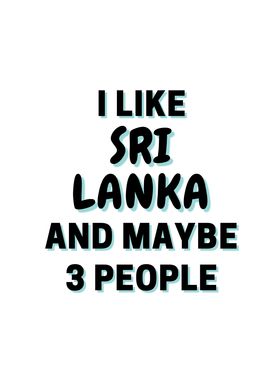 I Like Sri Lanka And Maybe