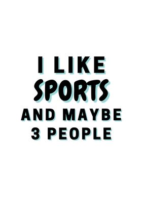 I Like Sports And Maybe 3