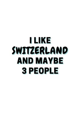I Like Switzerland And