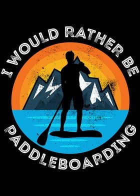 Rather be Paddleboarding