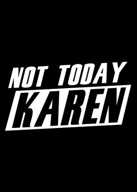 Not Today Karen