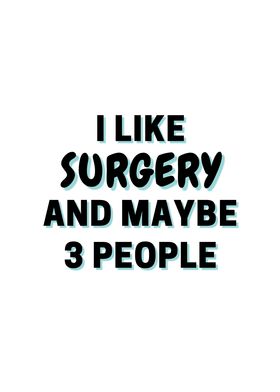 I Like Surgery And Maybe 3