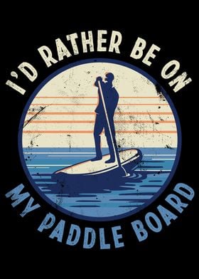 rather be on Paddle Board