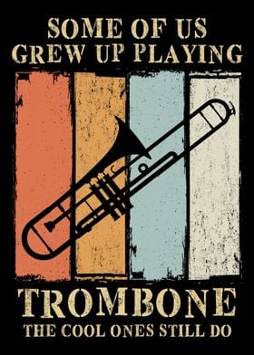 Trombone Grew Up Playing