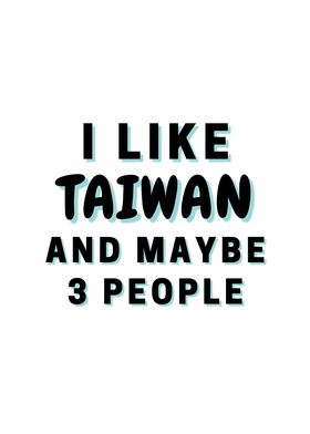 I Like Taiwan And Maybe 3