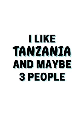 I Like Tanzania And Maybe