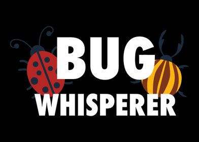 Bug Whisperer Bug Gift Ent