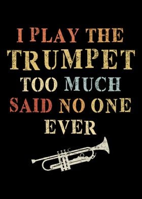 Trumpet Play Too Much