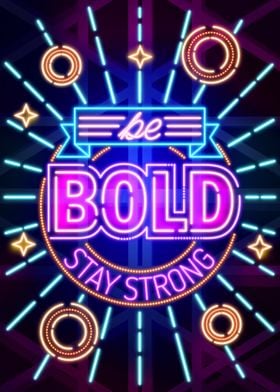 Be Bold Stay Strong quote