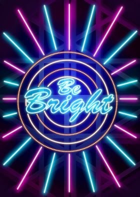 Be Bright Neon art glow