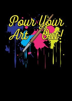 Pour Your Art Out