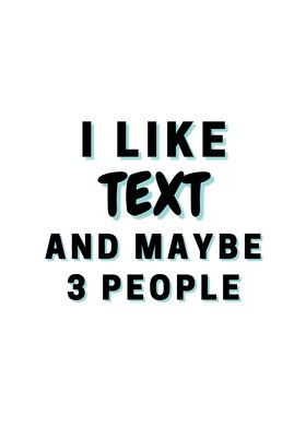 I Like Text And Maybe 3