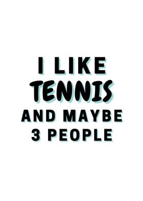 I Like Tennis And Maybe 3