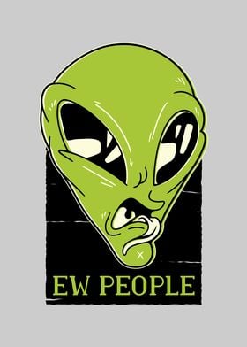 Ew People Funny Alien Gift