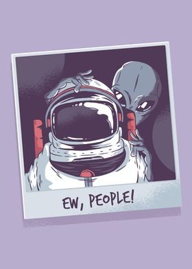 Ew People Funny Aliens