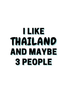 I Like Thailand And Maybe