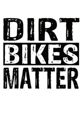 Dirt Bikes Matter