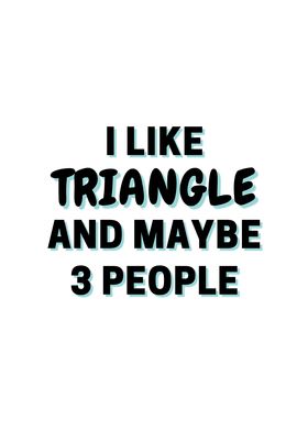 I Like Triangle And Maybe