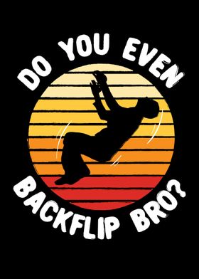 Do You Even Backflip Bro