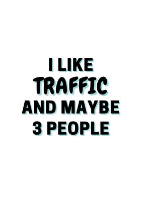 I Like Traffic And Maybe 3
