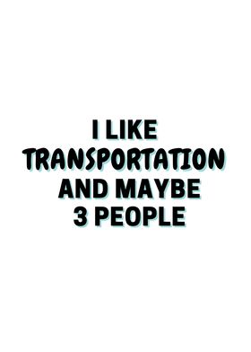 I Like Transportation And