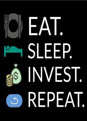 Eat Sleep Invest Repeat