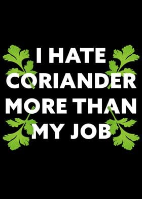 I hate Coriander my Job