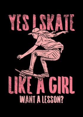 Yes I Skate Like A Girl