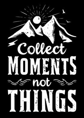 Collect Moments Not Things