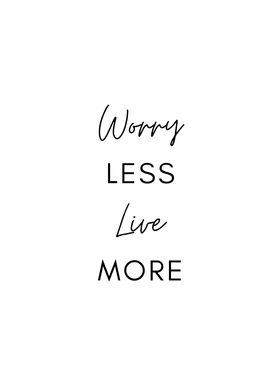Worry Less Live More