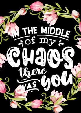 In the middle of chaos