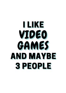 I Like Video Games And