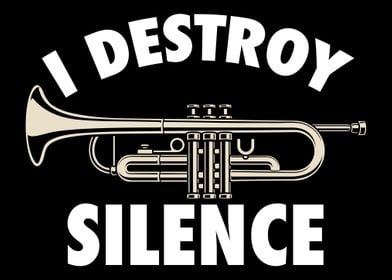 I Destroy Silence Trumpet 