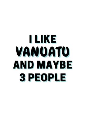 I Like Vanuatu And Maybe 3