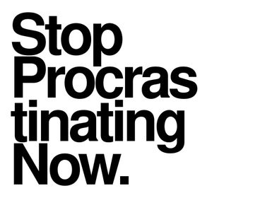 Stop Procrastinating now