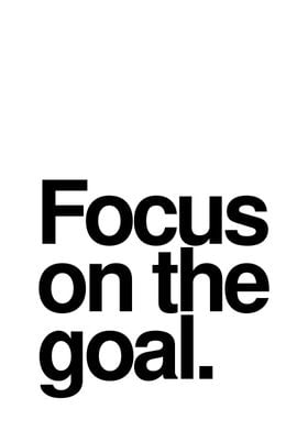 Focus on the goal