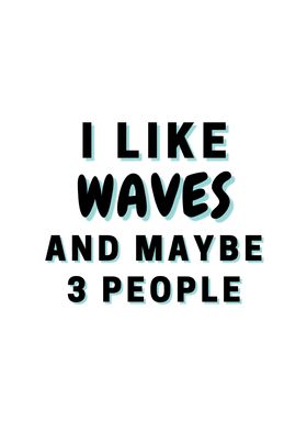 I Like Waves And Maybe 3
