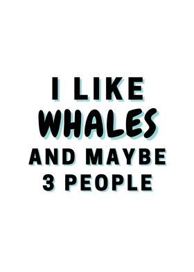 I Like Whales And Maybe 3
