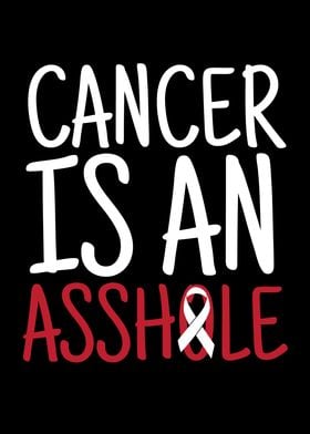 Cancer Is An Asshole