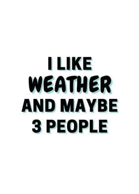 I Like Weather And Maybe 3