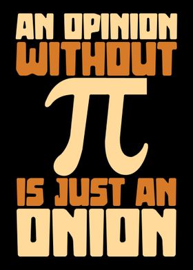 An Opinion Without Pi