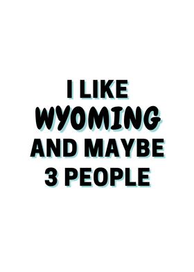 I Like Wyoming And Maybe 3