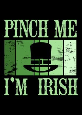 Pinch Me Im Irish Ireland